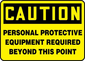 Accuform FRMPPA656XP OSHA Caution Safety Sign: Personal Protective Equipment Required Beyond This Point