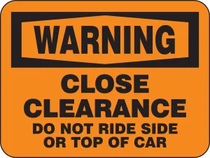 Accuform FRR752RA OSHA Warning Rail Sign: Close Clearance - Do Not Ride Side Or Top of Car