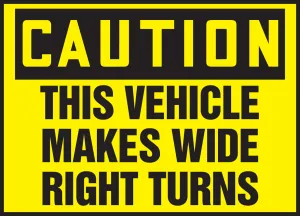 Accuform LVHR608RFE OSHA Caution Safety Label: This Vehicle Makes Wide Right Turns