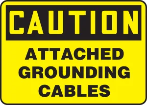 Accuform MCHL711VP OSHA Caution Safety Sign: Attached Grounding Cables