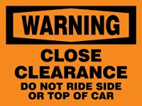 Accuform MECR301VP OSHA Warning Safety Sign: Close Clearance - Do Not Ride Side Or Top of Car