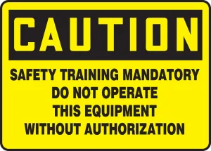 Accuform MEQM702XV OSHA Caution Safety Sign - Safety Training Mandatory Do Not Operate This Equipment Without Authorization