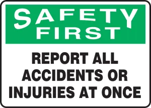 Accuform MFSD932VA OSHA Safety First Safety Sign: Report All Accidents Or Injuries At Once