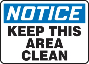 Accuform MHSK845XP OSHA Notice Safety Sign: Keep This Area Clean