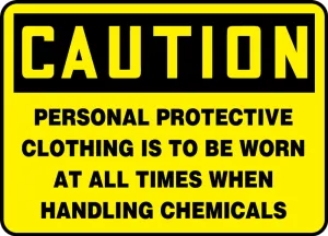 Accuform MPPA648XV OSHA Caution Safety Sign: Personal Protective Clothing Is To Be Worn At All Times When Handling Chemicals