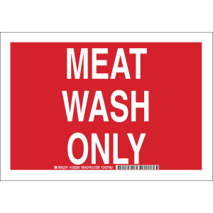 Brady 128289 10 in H x 14 in W White on Red Aluminum "Meat Wash Only" Sign