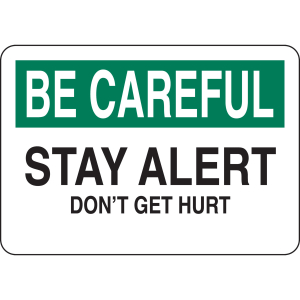 Brady 25300 "BE CAREFUL Stay Alert Don't Get Hurt" Sign 10" x 14" Polystyrene Black Green on White