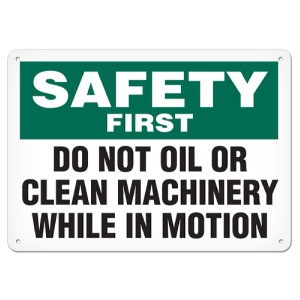 INCOM SS5026AL Safety First - Do Not Oil Or Clean Machinery While In Motion Safety Sign, 10" x 14", Aluminum + UV Lamination