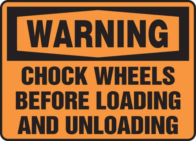 Accuform FRMTKC302XP OSHA Warning Safety Sign: Chock Wheels Before Loading and Unloading