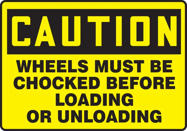 Accuform FRMVHR693XL OSHA Caution Safety Sign: Wheels Must Be Chocked Before Loading Or Unloading