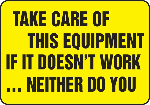 Accuform LAGH301VSP Funny Labels: Take Care Of This Equipment, If It Doesn't Work, Neither Do You