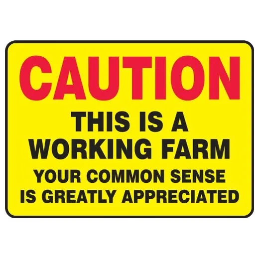 Accuform MEQM697VS 10"" x 14"" Caution Safety Sign: This is a Working Farm Your Common Sense is greatly Appreciated, Adhesive Vinyl